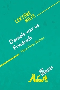 Perrel Cécile - Lektürehilfe  : Damals war es Friedrich von Hans Peter Richter (Lektürehilfe) - Detaillierte Zusammenfassung, Personenanalyse und Interpretation.