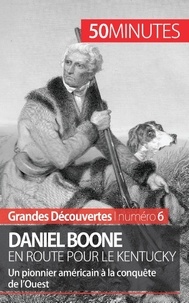 Gauthier Godart - Daniel Boone en route pour le Kentucky - Un pionnier américain à la conquête de l'Ouest.