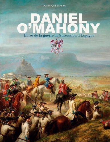Daniel O'Mahony. Héros de la guerre de Succession d'Espagne