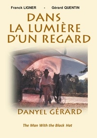 Franck Ligner et Gérard Quentin - Dans la Lumière d'un Regard - Danyel Gérard, The Man With the Black Hat.