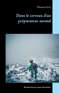 Dans le cerveau dun préparateur mental - Immersion au coeur du métier.pdf