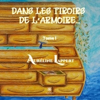 Auréline  Lappert - Dans les tiroirs de l'armoire... Tome 1 : .