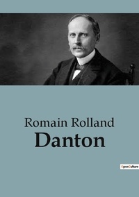Romain Rolland - Biographies et mémoires  : Danton.