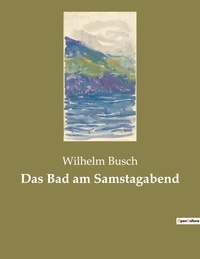 Wilhelm Busch - Das Bad am Samstagabend.