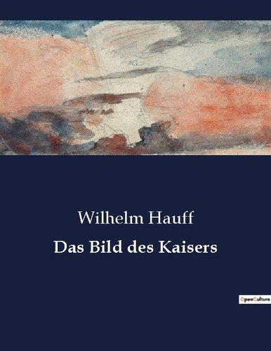 Wilhelm Hauff - Das bild des kaisers.