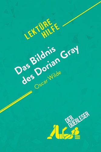Das Bildnis Des Dorian Gray Zusammenfassung Lektürehilfe . Das Bildnis des Dorian Gray von... de Guillaume Vincent