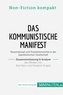  50Minuten.de - Non-Fiction kompakt  : Das Kommunistische Manifest. Zusammenfassung & Analyse des Werkes von Karl Marx und Friedrich Engels - Klassenkampf und Produktionsmittel in der kapitalistischen Gesellschaft.