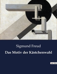 Sigmund Freud - Das Motiv der Kästchenwahl.