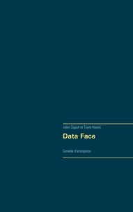 Julien Gigault et Tayeb Hassini - Data Face - Comédie d'anticipation.