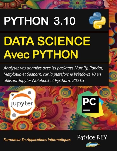 Data Science avec Python. Avec Jupyter et PyCharm