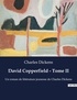 Charles Dickens - David Copperfield - Tome 2.