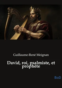 David, roi, psalmiste, et prophète