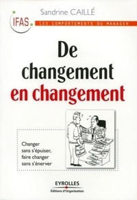 Sandrine Caille - De changement en changement - Changer sans s'épuiser, faire changer sans s'énerver.