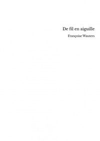 Francoise Wauters - De fil en aiguille.