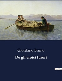 Giordano Bruno - Classici della Letteratura Italiana 4978  : De gli eroici furori.