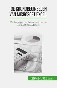 Mommens-valenduc Priscillia - De grondbeginselen van Microsoft Excel - Het begrijpen en beheersen van de Microsoft spreadsheet.