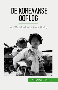 Convard Quentin - De Koreaanse Oorlog - Van Wereldoorlog tot Koude Oorlog.