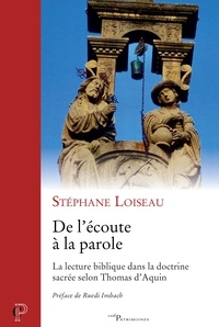 Stéphane Loiseau - De l'écoute à la parole - La lecture biblique dans la doctrine sacrée selon Thomas dAquin.