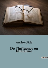 André Gide - Philosophie  : De l'influence en littérature.