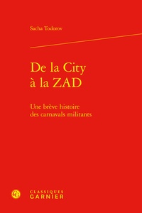 Sacha Todorov - De la City à la ZAD - Une brève histoire des carnavals militants.