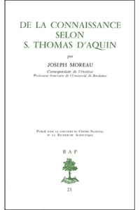 Joseph Moreau - De la connaissance selon saint Thomas d'Aquin.