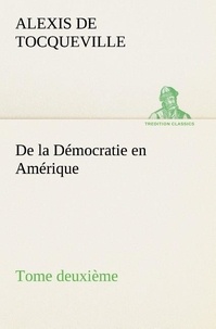 Alexis de Tocqueville - De la Démocratie en Amérique, tome deuxième.