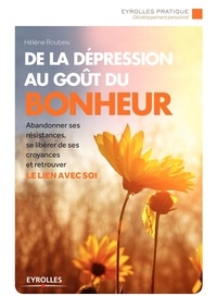 Hélène Roubeix - De la dépression au goût du bonheur.