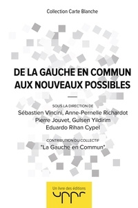Gauche en commun La et Sébastien Vincini - De la Gauche en Commun aux Nouveaux Possibles.