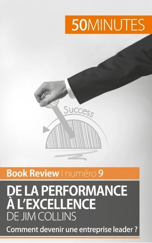 De la performance à l'excellence de Jim Collins. Comment devenir une entreprise leader ?