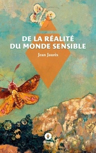 Jean Jaurès - CIVICA  : De la réalité du monde sensible - -.