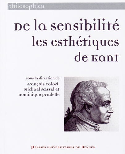 François Calori et Michaël Foessel - De la sensibilité : les esthétiques de Kant.