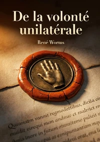 De la volonté unilatérale