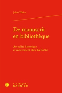 John O'Brien - De manuscrit en bibliothèque - Actualité historique et mouvement chez La Boétie.