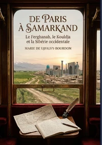 De Paris à Samarkand - Le Ferghanah, le Kouldja et la Sibérie occidentale