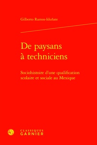 Gilberto Ramos-iduñate - De paysans à techniciens - Sociohistoire d'une qualification scolaire et sociale au Mexique.