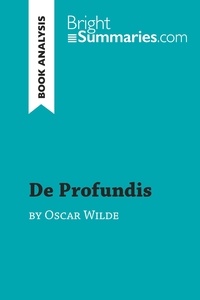 Summaries Bright - BrightSummaries.com  : De Profundis by Oscar Wilde (Book Analysis) - Detailed Summary, Analysis and Reading Guide.