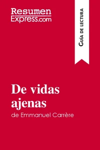 De vidas ajenas de Emmanuel Carrère (Guía de lectura)