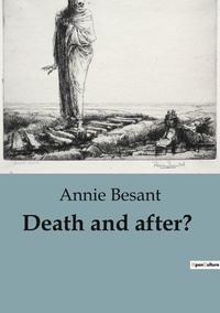 Annie Besant - Ésotérisme et Paranormal  : Death and after?.