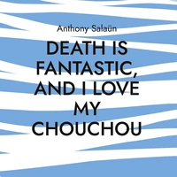 Death is fantastic, and I love my Chouchou