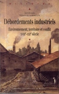 Thomas Le Roux et Michel Letté - Débordements industriels - Environnement, territoire et conflit (XVIIIe-XXIe siècle).