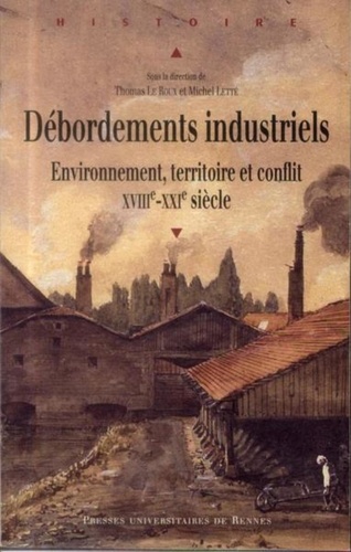 Débordements industriels. Environnement, territoire et conflit (XVIIIe-XXIe siècle)