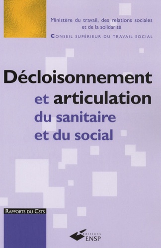  Ministère du Travail - Décloisonnement et articulation du sanitaire et du social - Le décloisonnement, une fausse évidence. L'articulation du sanitaire et du social, une voie recommandée.