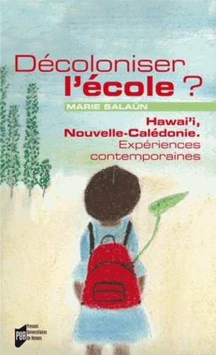 Marie Salaün - Décoloniser l'école ? - Hawai'i, Nouvelle-Calédonie : expériences contemporaines.