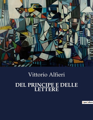 Vittorio Alfieri - Classici della Letteratura Italiana  : Del principe e delle lettere - 8151.