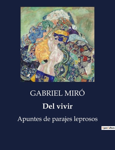 Gabriel Miro - Littérature d'Espagne du Siècle d'or à aujourd'hui  : Del vivir - Apuntes de parajes leprosos.