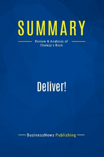  BusinessNews Publishing - Deliver! - Review & Analysis of Champy's Book.