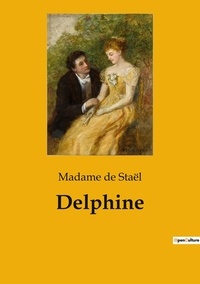 Staël madame De - Les classiques de la littérature  : Delphine.