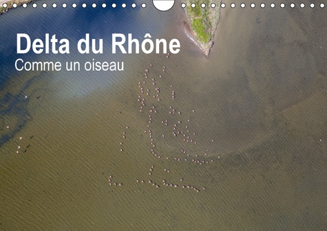 Delta du Rhône - comme un oiseau. Photo aérienne Camargue. Calendrier mural A4 horizontal  Edition 2018