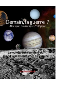 Demain la guerre ? atomique, pandémique, écologique