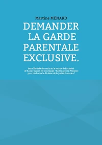 Demander la garde parentale exclusive